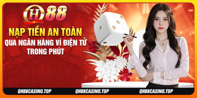 Nạp tiền an toàn qua ngân hàng ví điện tử trong phút