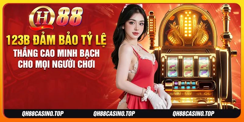 123b đảm bảo tỷ lệ thắng cao minh bạch cho mọi người chơi