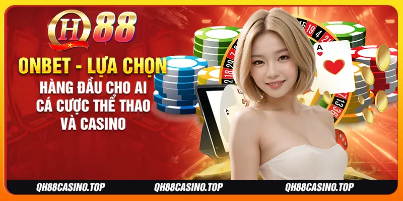Onbet - Lựa Chọn Hàng Đầu Cho Cá Cược Thể Thao Và Casino