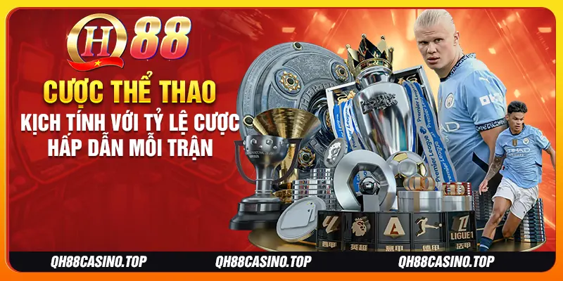 Cược thể thao kịch tính với tỷ lệ cược hấp dẫn mỗi trận