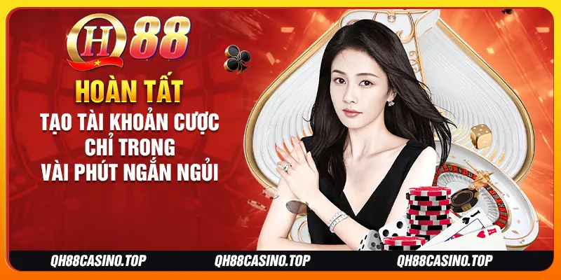 Hoàn tất tạo tài khoản cược chỉ trong vài phút ngắn ngủi