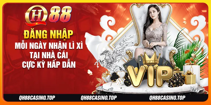 Đăng nhập mỗi ngày nhận lì xì tại nhà cái cực kỳ hấp dẫn Đăng nhập mỗi ngày nhận lì xì tại nhà cái cực kỳ hấp dẫn
