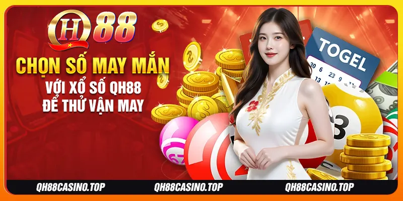 Chọn số may mắn với xổ số QH88 để thử vận may Chọn số may mắn với xổ số QH88 để thử vận may