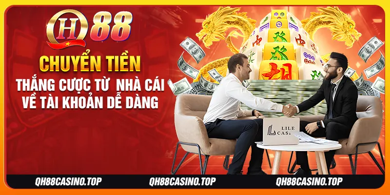 Chuyển tiền thắng cược từ nhà cái về tài khoản dễ dàng Chuyển tiền thắng cược từ nhà cái về tài khoản dễ dàng