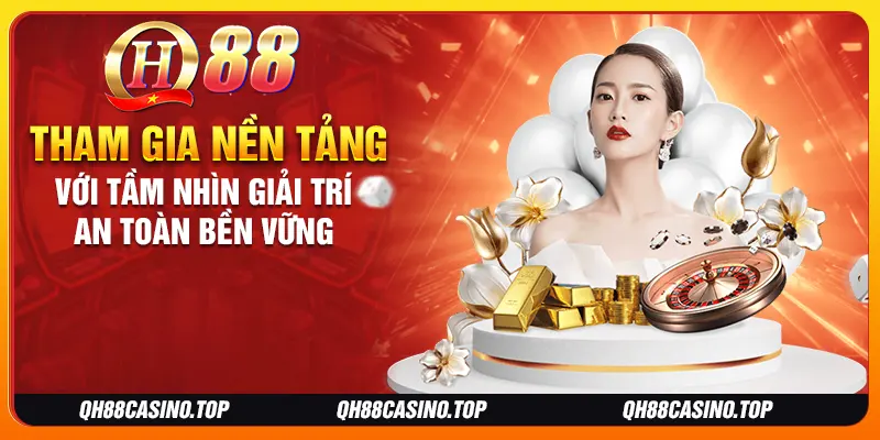 Tham gia nền tảng với tầm nhìn giải trí an toàn bền vững