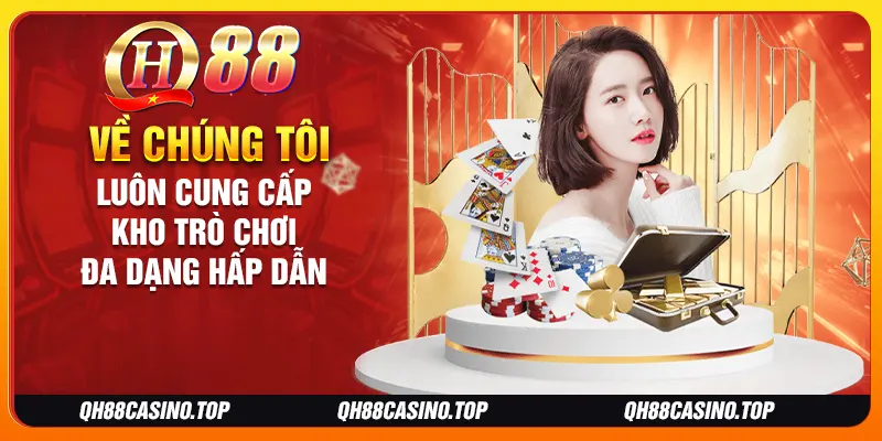 Về chúng tôi luôn cung cấp kho trò chơi đa dạng hấp dẫn