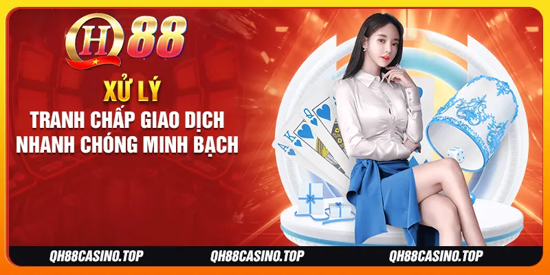 Xử lý tranh chấp giao dịch nhanh chóng minh bạch Xử lý tranh chấp giao dịch nhanh chóng minh bạch
